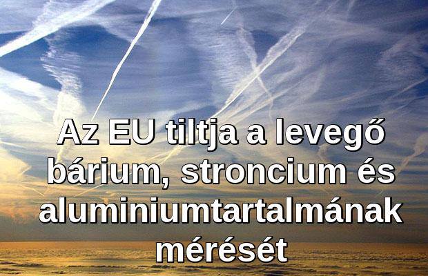 Megtiltotta az EU a bárium, stroncium, alumínium mérését a levegőben