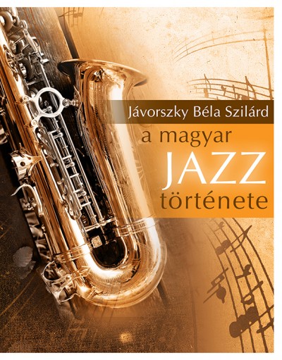 Jávorszky Béla Szilárd megírta a magyar dzsessz történetét