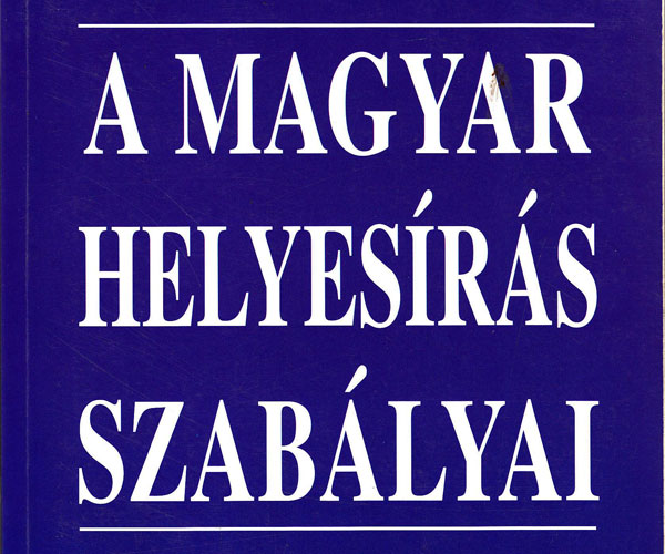 Megjelent a Magyar Helyesírás Szabályainak tizenkettedik kiadása